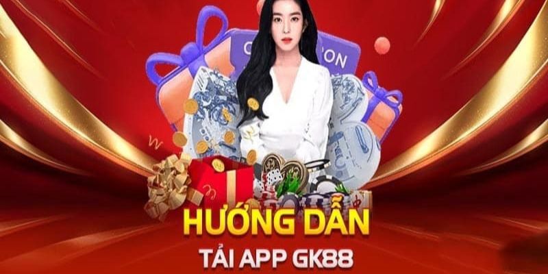 4 bước tải app GK88 nhanh chóng nhất