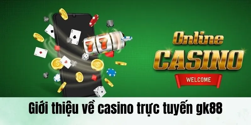 Vài nét sơ lược về casino trực tuyến